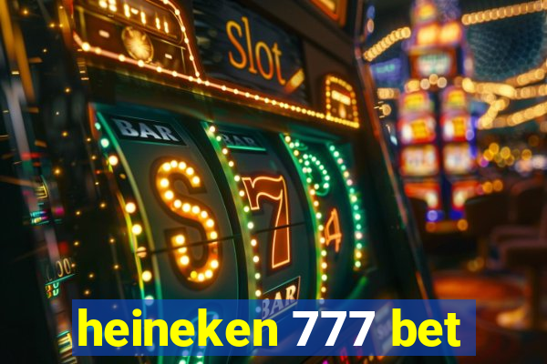 heineken 777 bet